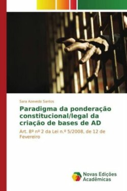 Paradigma da ponderação constitucional/legal da criação de bases de AD