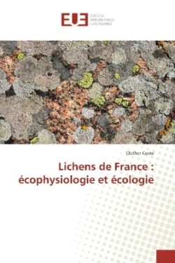 Lichens de France : écophysiologie et écologie