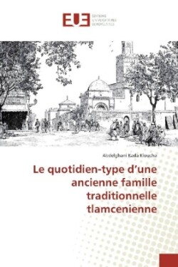 Le quotidien-type d'une ancienne famille traditionnelle tlamcenienne