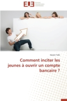 Comment Inciter Les Jeunes   Ouvrir Un Compte Bancaire ?