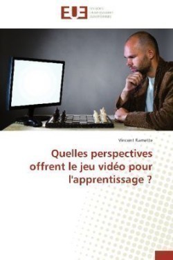 Quelles Perspectives Offrent Le Jeu Vid�o Pour l'Apprentissage ?