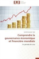 Comprendre La Gouvernance �conomique Et Financi�re Mondiale