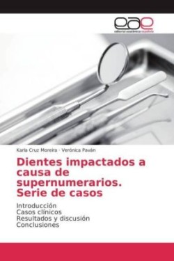 Dientes impactados a causa de supernumerarios. Serie de casos