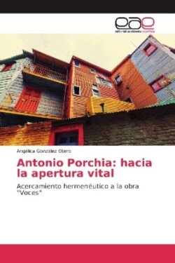Antonio Porchia: hacia la apertura vital