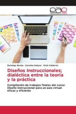 Diseños Instruccionales; dialéctica entre la teoría y la práctica