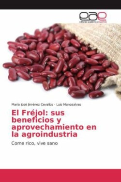 El Fréjol: sus beneficios y aprovechamiento en la agroindustria