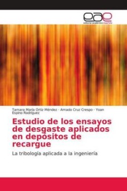 Estudio de los ensayos de desgaste aplicados en depósitos de recargue