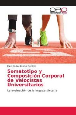 Somatotipo y Composición Corporal de Velocistas Universitarios