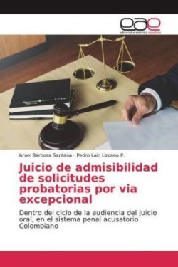 Juicio de admisibilidad de solicitudes probatorias por via excepcional