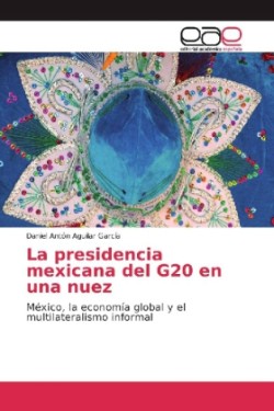 La presidencia mexicana del G20 en una nuez