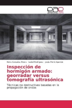 Inspección de hormigón armado: georradar versus tomografía ultrasónica