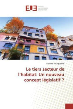 Le tiers secteur de l'habitat: Un nouveau concept législatif ?
