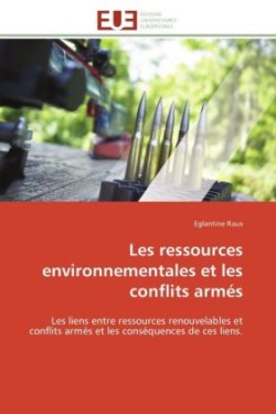 Les ressources environnementales et les conflits armés