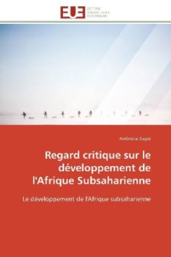 Regard Critique Sur Le D�veloppement de l'Afrique Subsaharienne