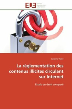 La Réglementation Des Contenus Illicites Circulant Sur Internet