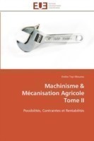 Machinisme Mécanisation Agricole Tome II