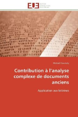 Contribution a l analyse complexe de documents anciens