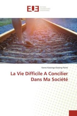 Vie Difficile A Concilier Dans Ma Société