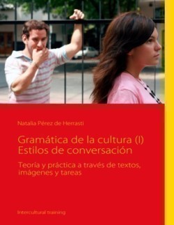 Gramática de la cultura (I) Estilos de conversación Teoria y practica a traves de textos, imagenes y tareas