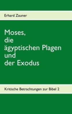 Moses, die ägyptischen Plagen und der Exodus