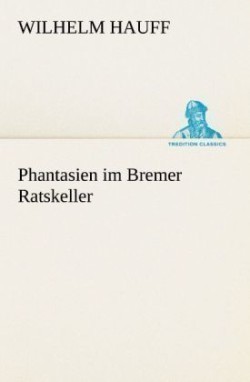 Phantasien Im Bremer Ratskeller