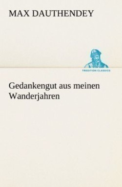 Gedankengut Aus Meinen Wanderjahren