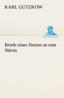 Briefe Eines Narren an Eine Narrin