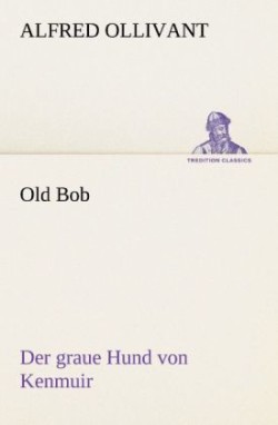Old Bob - Der Graue Hund Von Kenmuir