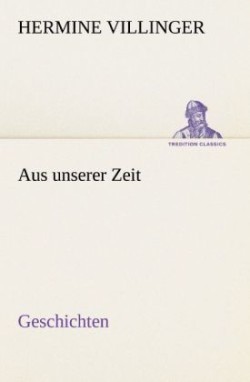 Aus Unserer Zeit - Geschichten