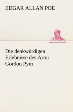 Die Denkwurdigen Erlebnisse Des Artur Gordon Pym