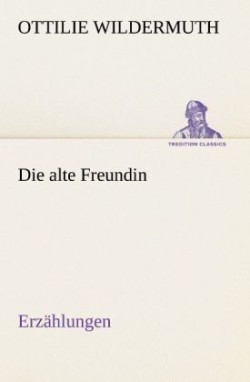 alte Freundin. Erzählungen