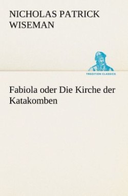 Fabiola Oder Die Kirche Der Katakomben