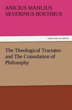 Theological Tractates and the Consolation of Philosophy