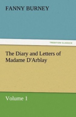 Diary and Letters of Madame D'Arblay - Volume 1