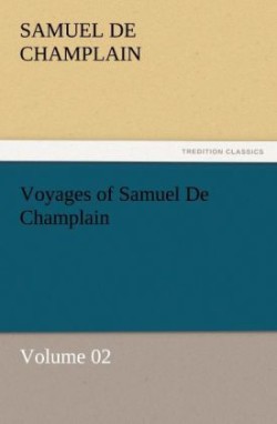 Voyages of Samuel De Champlain - Volume 02