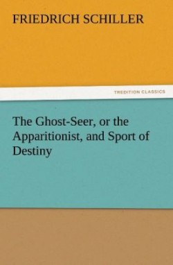 Ghost-Seer, or the Apparitionist, and Sport of Destiny