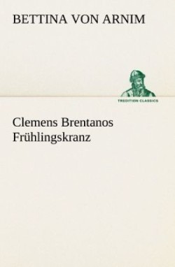 Clemens Brentanos Fruhlingskranz