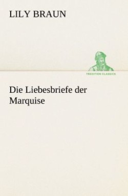 Die Liebesbriefe der Marquise