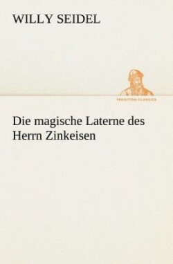 Die Magische Laterne Des Herrn Zinkeisen