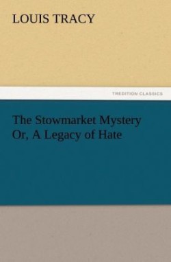 Stowmarket Mystery Or, A Legacy of Hate