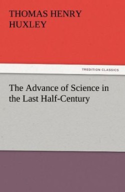 Advance of Science in the Last Half-Century