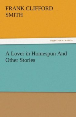 Lover in Homespun and Other Stories