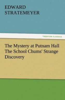 Mystery at Putnam Hall the School Chums' Strange Discovery