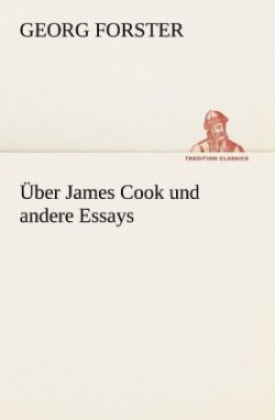 �ber James Cook und andere Essays