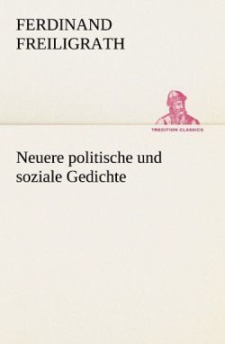 Neuere Politische Und Soziale Gedichte