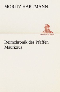 Reimchronik Des Pfaffen Maurizius