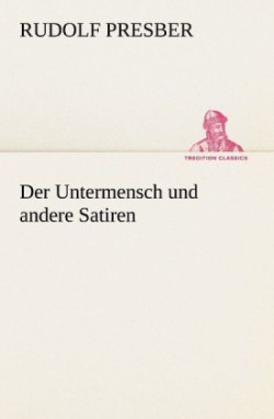 Untermensch Und Andere Satiren