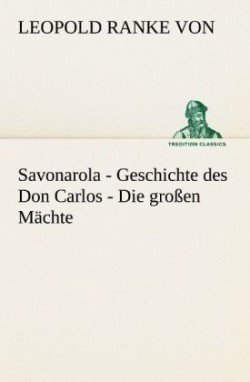 Savonarola - Geschichte des Don Carlos - Die großen Mächte