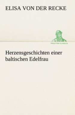 Herzensgeschichten Einer Baltischen Edelfrau