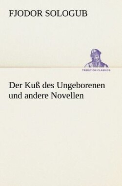 Kuß des Ungeborenen und andere Novellen